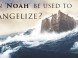 Can ‘NOAH’ Be Used To Evangelize? Can ‘NOAH’ Be Used To Evangelize?