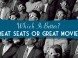 Which Is Better? Great Seats or Great Movies? Which Is Better? Great Seats or Great Movies?