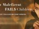 How MALEFICENT Fails Children: When Villains Become Heroes How MALEFICENT Fails Children: When Villains Become Heroes