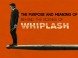 Behind the Scenes of WHIPLASH Behind the Scenes of WHIPLASH