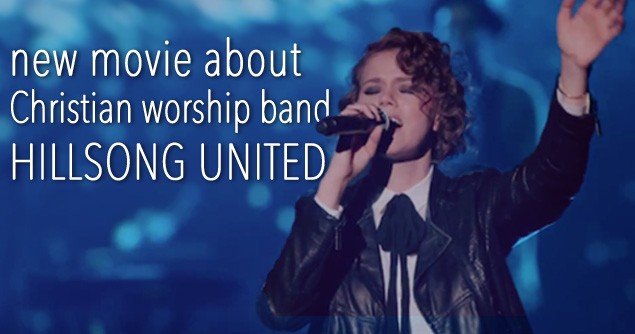 A New Movie About Christian Worship Band Hillsong United