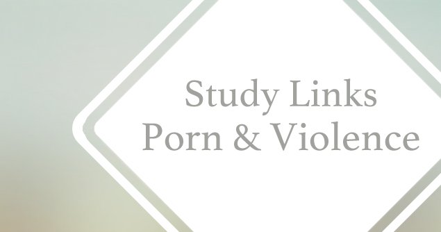 Study Links Porn And Violence Movieguide Movie Reviews For Christians study-links-porn-and-violence-movieguide-movie-reviews-for-christians