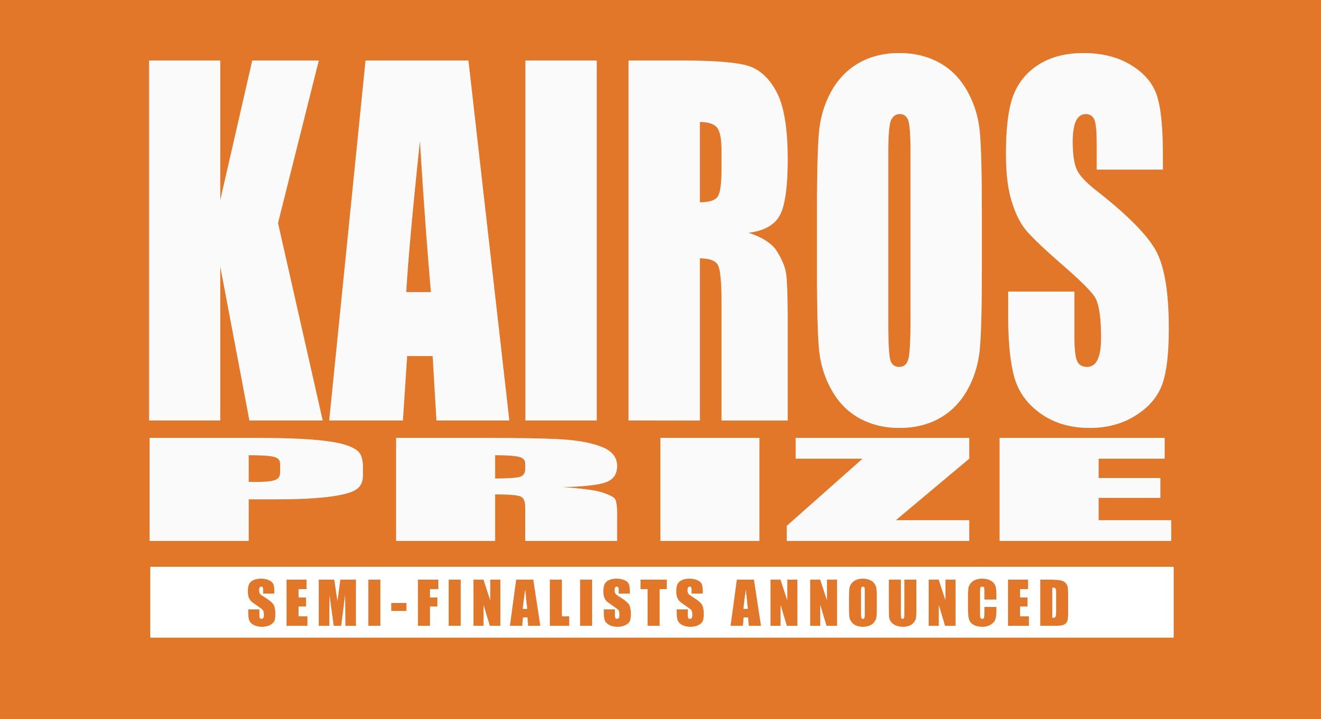 SemiFinalists for the 15,000 Kairos Prizes Announced!