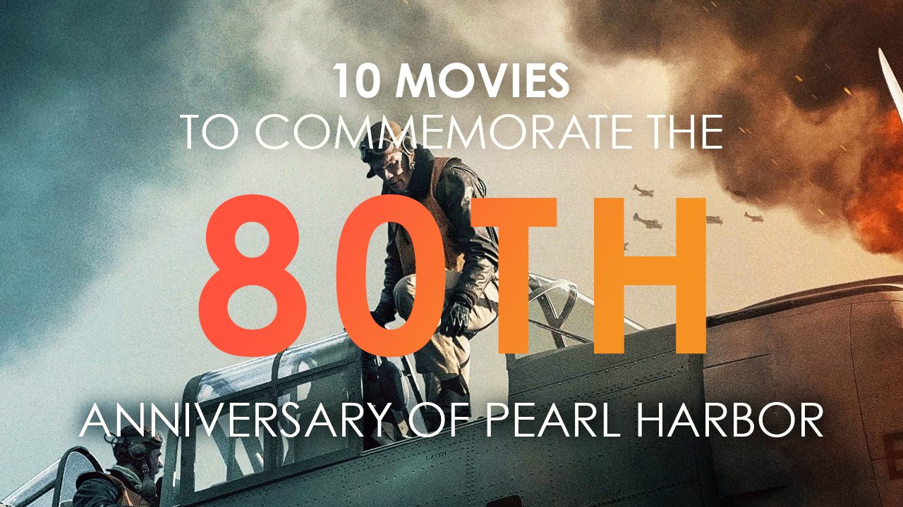10 Movies to Commemorate the 80th Anniversary of Pearl Harbor